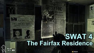 The Fairfax Residence  Swat 4 [upl. by Akeihsat608]