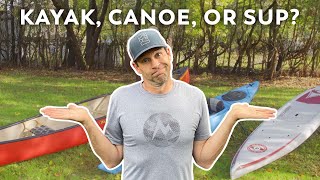 What is Better  Kayak Canoe or Stand Up Paddleboard [upl. by Andra879]