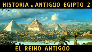 ANTIGUO EGIPTO 2 El Reino Antiguo y la construcción de las pirámides de Guiza Docu Historia [upl. by Aicat]