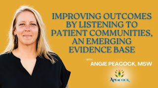 Improving Outcomes by Listening to Patient Communities an Emerging Evidence Base [upl. by Enaffit503]