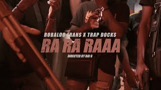 Robaloo Frans x Trap Docks  RA RA RAA Official Video [upl. by Lamaj]