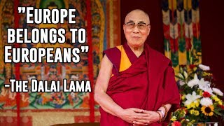 The Dalai Lama Supports European Nationalism Speak the truth even if your voice shakes [upl. by Alisen]