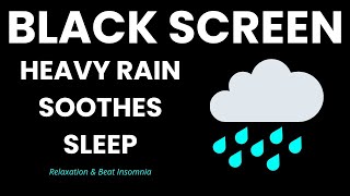 Heavy Rain Dark Screen Soothes Sleep  Gentle Rain to Relaxation amp Beat Insomnia Black Screen [upl. by Ellord332]