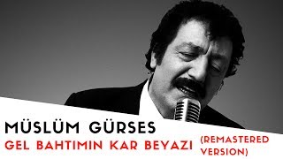 Müslüm Gürses  Gel Bahtımın Kar Beyazı  2017 Remastered Versiyon [upl. by Neenwahs]