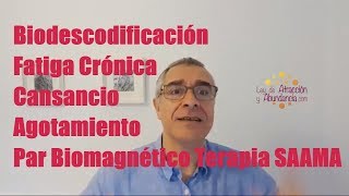 Biodescodificación Fatiga Crónica Cansancio Agotamiento Par Biomagnético Terapia SAAMA [upl. by Furgeson222]