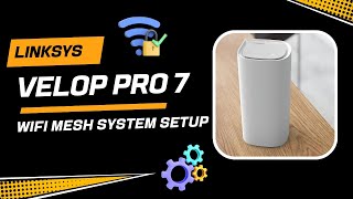 Linksys Velop Pro 7 WiFi Mesh System setup [upl. by Einnil]