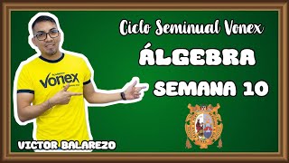 REPASO  SEMANA 10  ÁLGEBRA  VICTOR BALAREZO [upl. by Taam425]