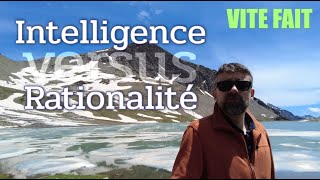 LIntelligence et la Rationalité Vite Fait [upl. by Yeltsew]