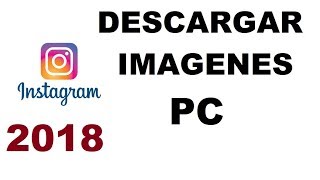 Descargar imagenes de instagram PC  sin programas  2018 [upl. by Erdnaid]