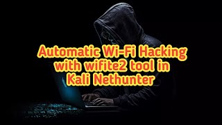 Automatic WiFi Hacking with wifite2 tool in Kali Nethunter by androidtipssv19 [upl. by Nomyad]