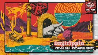 Iration  Daytrippin Official Lyric Videos FULL ALBUM [upl. by Hartmunn]