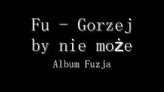 Fu  Gorzej być nie może [upl. by Eiramassenav610]