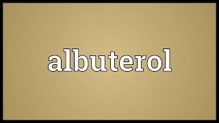 Albuterol Meaning [upl. by Yelnahs436]