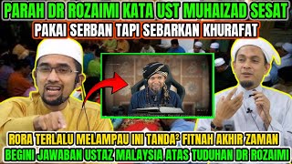 HEBOH❗SAMPAI KAPAN DR ROZAIMI SEBARKAN KEBENCIAN❓UST MUHAIZAD SESAT PAKAI SERBAN SEBARKAN KHURAFAT❓ [upl. by Sula]