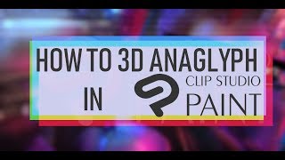 How To Add 3D Anaglyph Effect On Pictures in Clip Studio Paint [upl. by Lazor413]