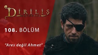 Diriliş Ertuğrul 108 Bölüm  Ares değil Ahmet [upl. by Aleicarg]