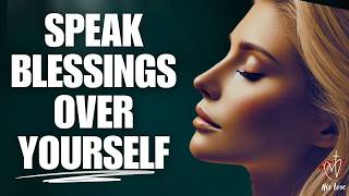 SPEAK BLESSINGS UPON YOURSELF  Devotional Morning Prayer To Start Your Day [upl. by Niar]