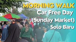 CFD SOBA❗️ Morning Walk di Car Free Day  Sunday Market Solo Baru [upl. by Aroel318]