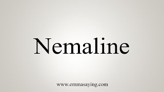 How To Say Nemaline [upl. by Eceryt]