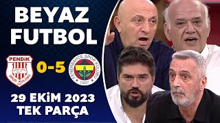 Beyaz Futbol 29 Ekim 2023 Tek Parça  Pendikspor 05 Fenerbahçe [upl. by Eita905]