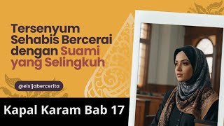 Tersenyum Sehabis Bercerai dengan Suami yang Selingkuh  Kapal Karam Bab 17 [upl. by Assir448]