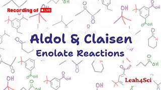 Aldol and Claisen Enolate Reactions Live Recording Organic Chemistry Review amp Practice Session [upl. by Benedetto]