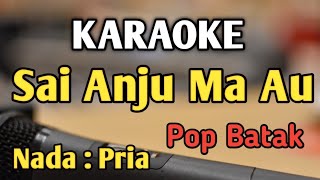 SAI ANJU MA AU  KARAOKE  NADA PRIA COWOK  Pop Batak  Victor Hutabarat  Live Keyboard [upl. by Malloy82]