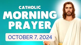 🙏 Catholic MORNING PRAYER TODAY 🙏 Monday October 7 2024 Prayers [upl. by Ydnak]