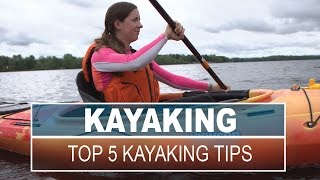 Top 5 Kayaking Tips and Skills for Beginners [upl. by Ziegler]