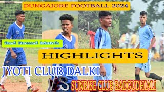 2ND Round match Jyoti club Dalki 🆚 Sunrise club Badgudhiali HighlightsDungajoreFootball 2024 [upl. by Anya389]