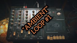 “Ambient”  LoFi Tape Loop 1  Tascam 414 mkII Portastudio [upl. by Ahsiri]