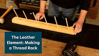 The Leather Element How to Make a Thread Rack [upl. by Loggia]