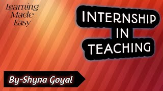 Concept of Internship and teaching processBed classes by Shyna Goyal [upl. by Sascha]