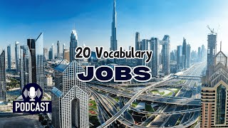 Podcast 20 Vocabulary Words for Describing Different Jobs [upl. by Tobit207]