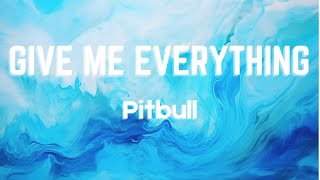 Pitbull  Give Me Everything Lyrics ft NeYo Afrojack Nayer [upl. by Ahsiekim156]