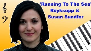 Röyksopp amp Susan Sundfør  Running To The Sea  Piano Tutorial Free Music Sheets [upl. by Leaffar382]