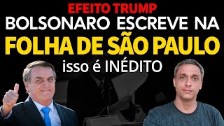 Efeito TRUMP  Folha de São Paulo publica texto do Bolsonaro INÉDITO [upl. by Drannek]