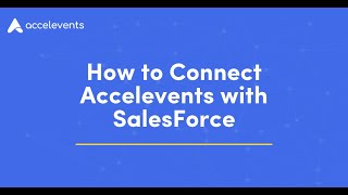 How to Connect Accelevents with Salesforce [upl. by Strenta]