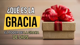 ¿Que es la GRACIA  El PODER de la GRACIA de DIOS [upl. by Duval30]