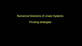 Numerical Solutions of Linear Systems  Pivoting strategies [upl. by Quiteris]