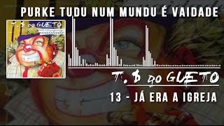 13 Ja Era a Igreja Trilha Sonora do Gueto [upl. by Euh]