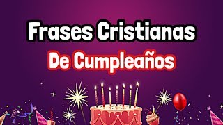 Frases Cristianas de Cumpleaños 🎂 [upl. by Dodds677]