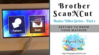 Brother ScanNCut Basics – Part 1 Getting to Know your Machine [upl. by Bodi]