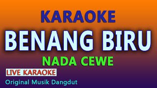 BENANG BIRU KARAOKE NADA CEWE [upl. by Sueahccaz]