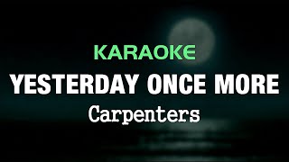 YESTERDAY ONCE MORE  Carpenters  Karaoke [upl. by Joelle127]