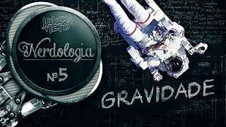 GRAVIDADE  Nerdologia [upl. by Kulseth992]