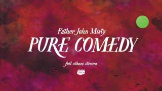 Father John Misty  Pure Comedy Full Album [upl. by Attevaj]