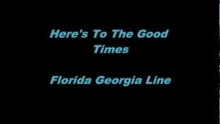 Heres To The Good Times  Florida Georgia Line  LyricsOn Screen [upl. by Isador]