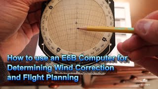 How to use E6B for Determining Wind Correction and Course Heading Direction for Flight Planning [upl. by Edward861]