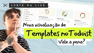 Nova Visualização de Templates no Todoist vale a pena  Abril 2024 [upl. by Aiekal]